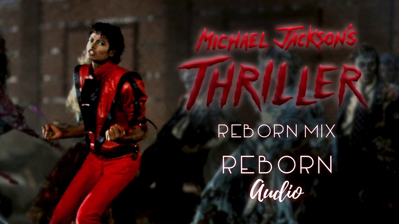 Michael Jackson - Thriller (Reborn Mix)
