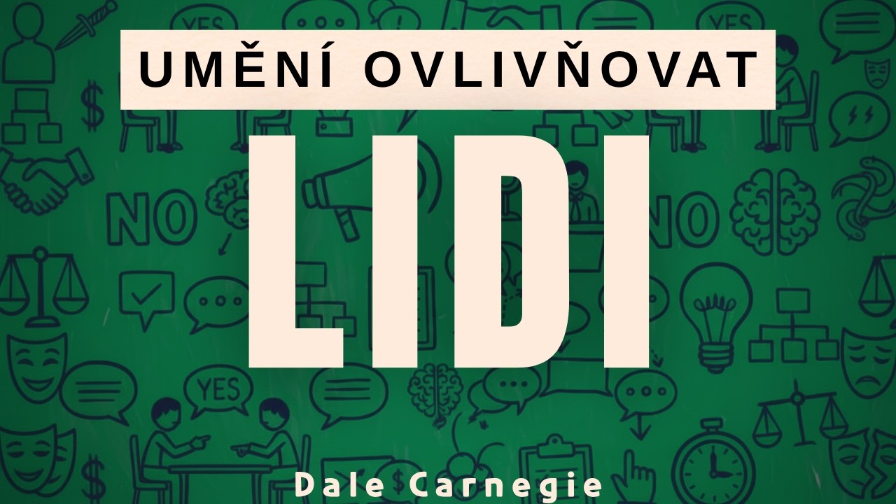 Jak získávat přátelé a působit na lidi - Dale Carnegie