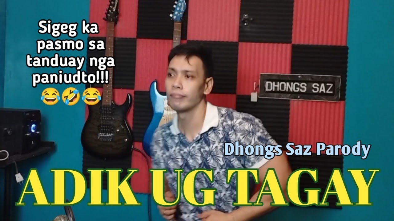 adik ug tagay (ilamba ibunal Max Surban) Dhongs Saz parody