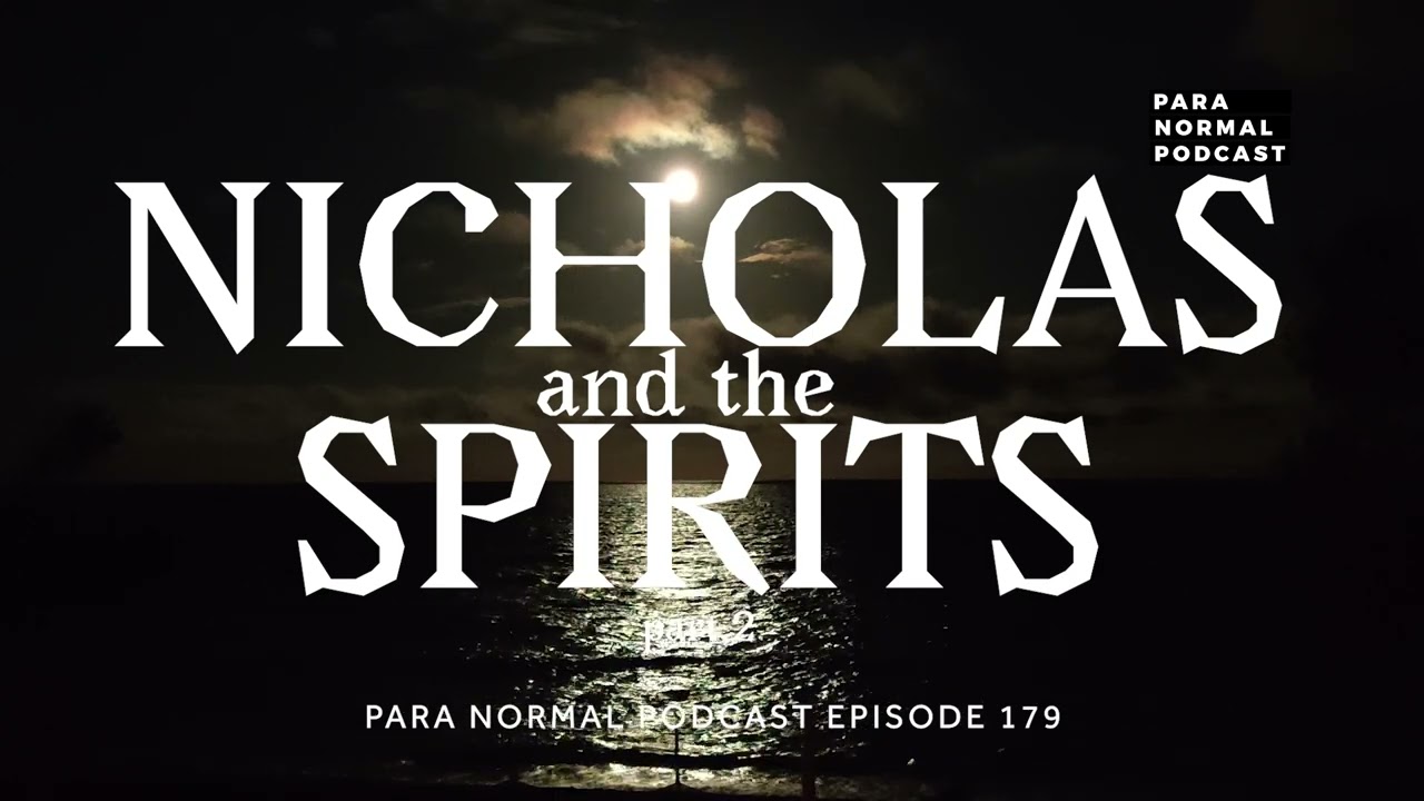 Episode 179 - Nicholas & the Spirits Part 2