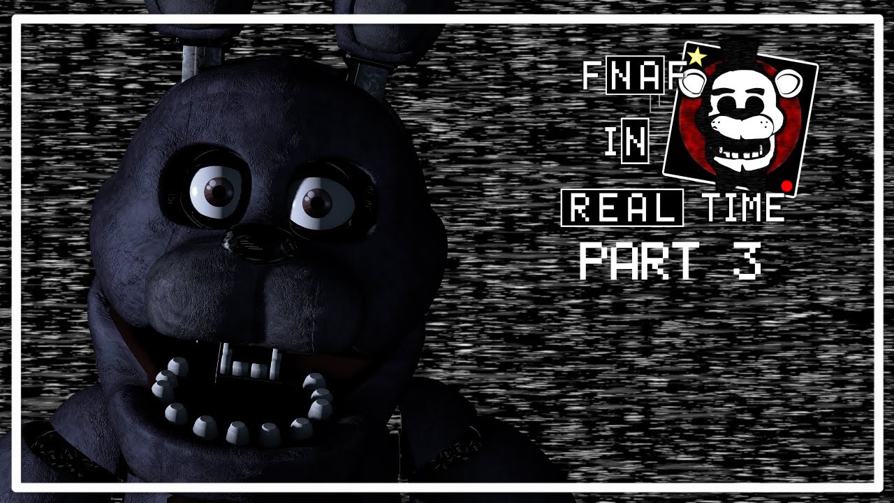 FNaF: In Real Time - Part 3!