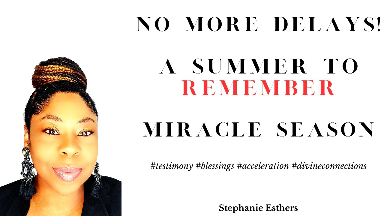 No More DELAYS! A Summer to REMEMBER! Miracle Season🎉🌈🙌💍🏡🔥 #blessings #july #propheticword