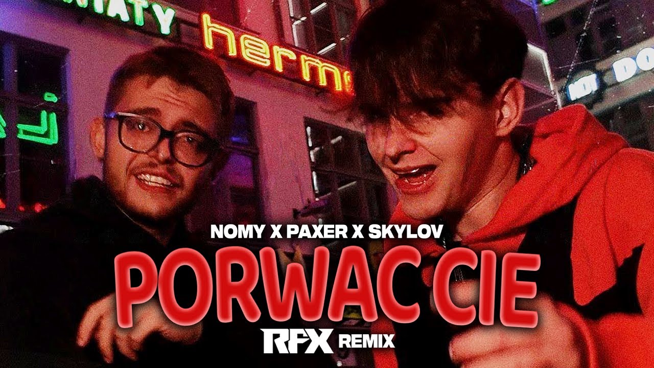 NOMY X PAXER X SKYLOV - PORWAĆ CIĘ (RFX REMIX) 2025