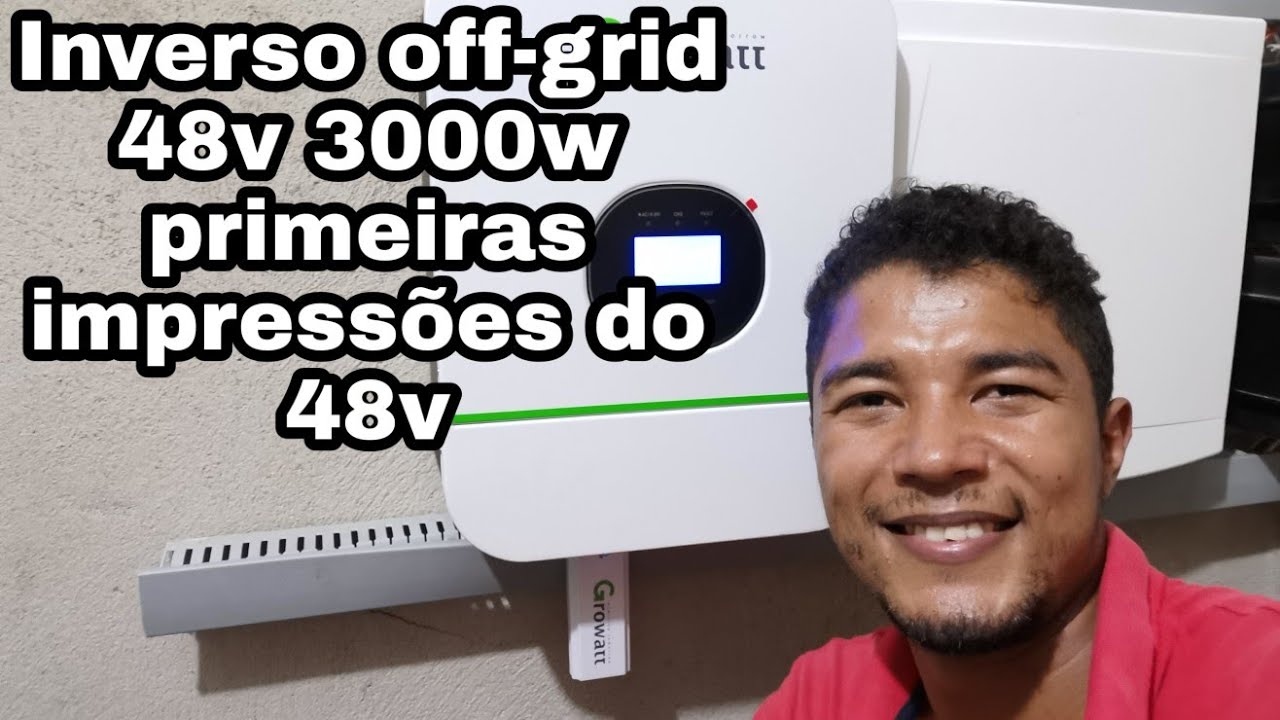 Inverso GROWATT 3000w 48v minhas primeiras impressões do funcionamento