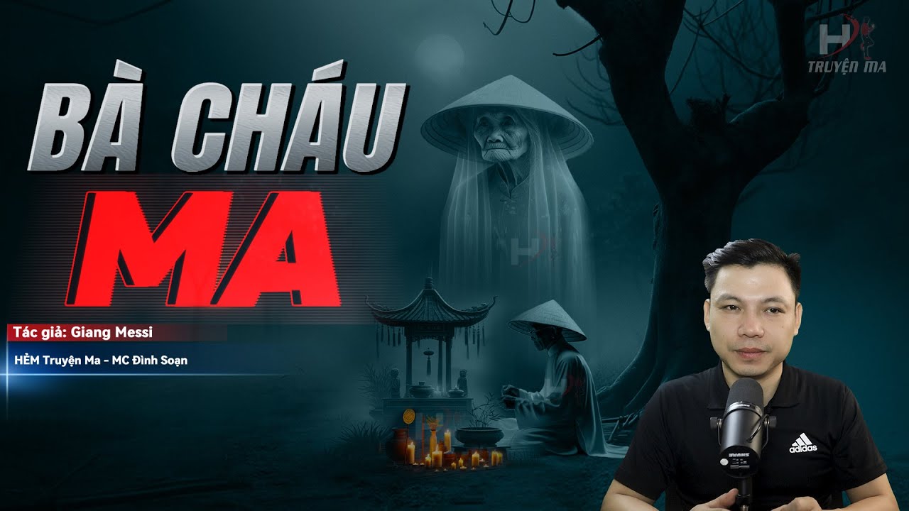 Đọc Truyện Ma: BÀ CHÁU MA - Hồn Về Từ Quá Khứ Nhắn Lời Oan Khuất | MC Đình Soạn Kể