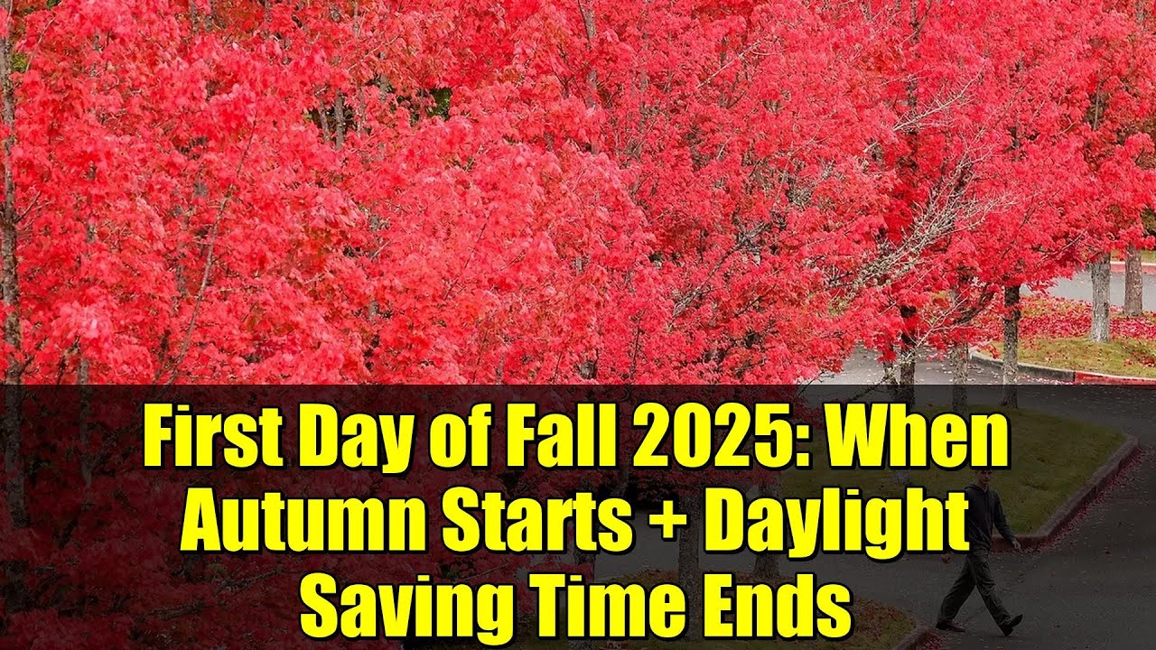 First Day of Fall 2025: When Autumn Starts + Daylight Saving Time Ends