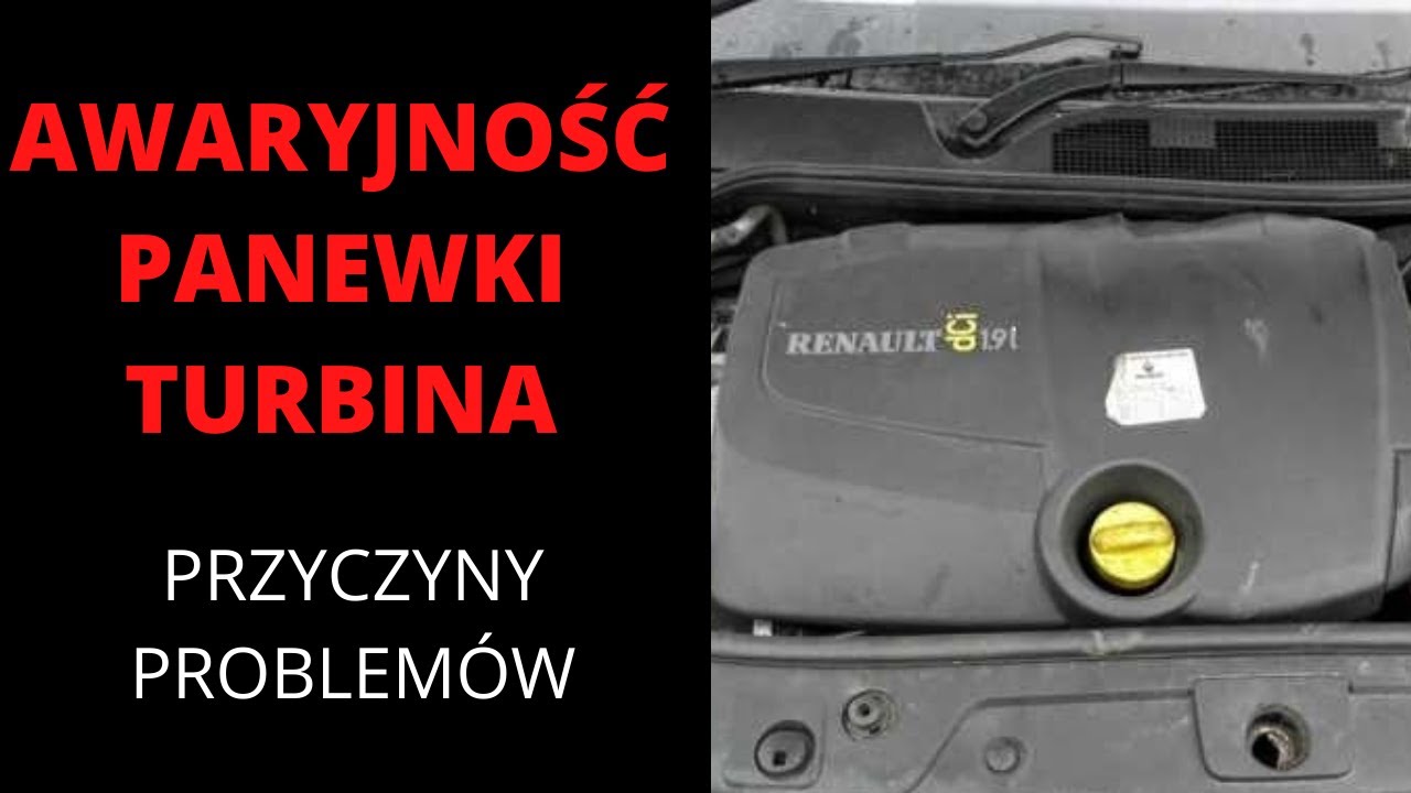 1.9 dci - awaryjność, panewki, turbina. PRZYCZYNY.
