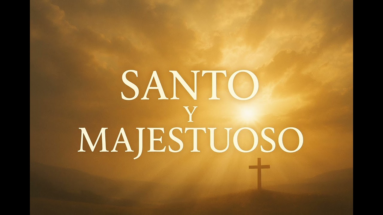 Santo y Majestuoso MUSICA CRISTIANA 2025