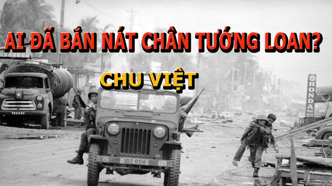 Ai Đã Bắn Tướng Loan? Chu Việt
