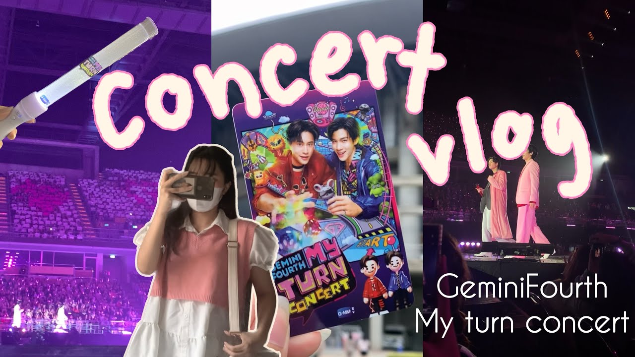 Concert Vlog ไปคอนเสิร์ตคนเดียวในรอบหลายปี! | GeminiFourth my turn concert