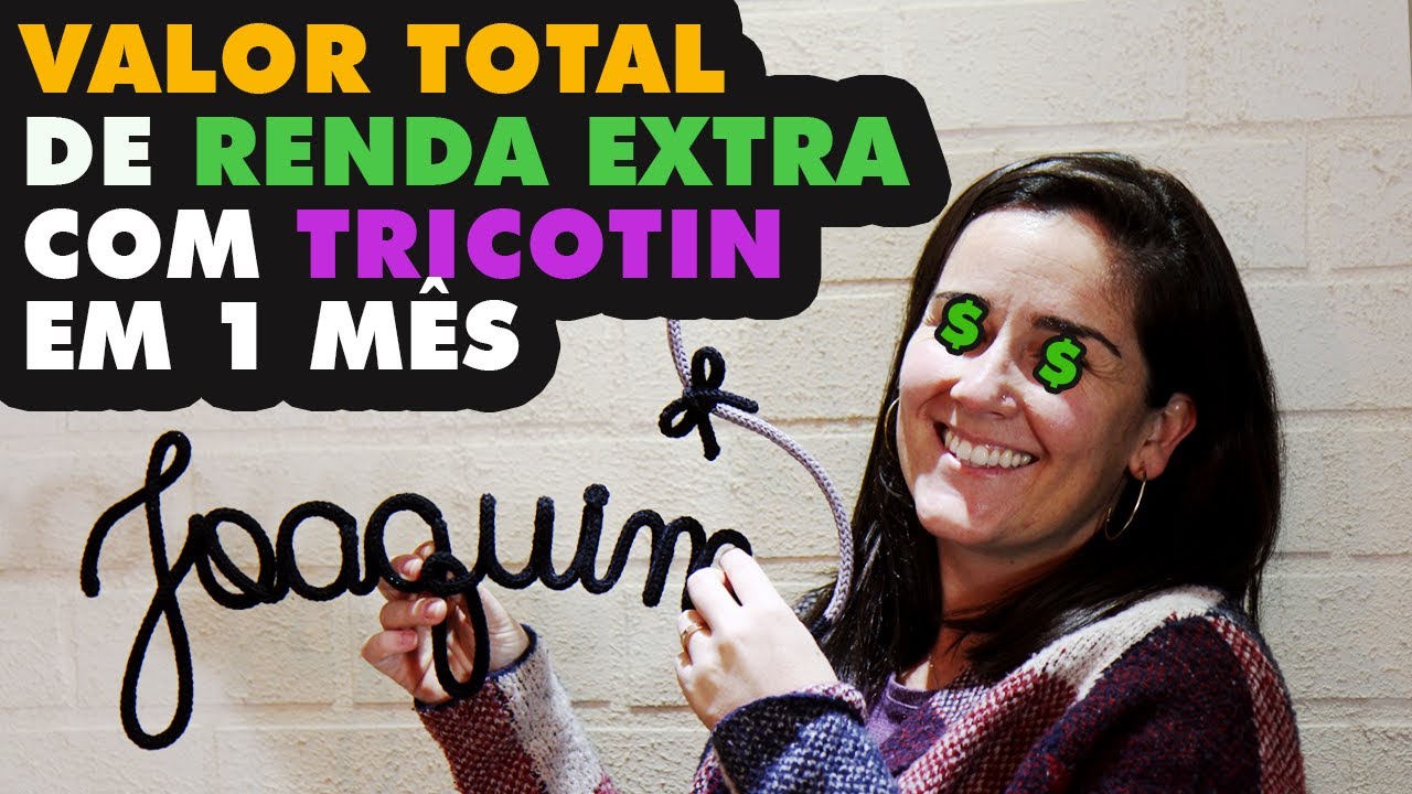 Quanto ganhei fazendo TRICOTIN em 1 m&ecirc;s?