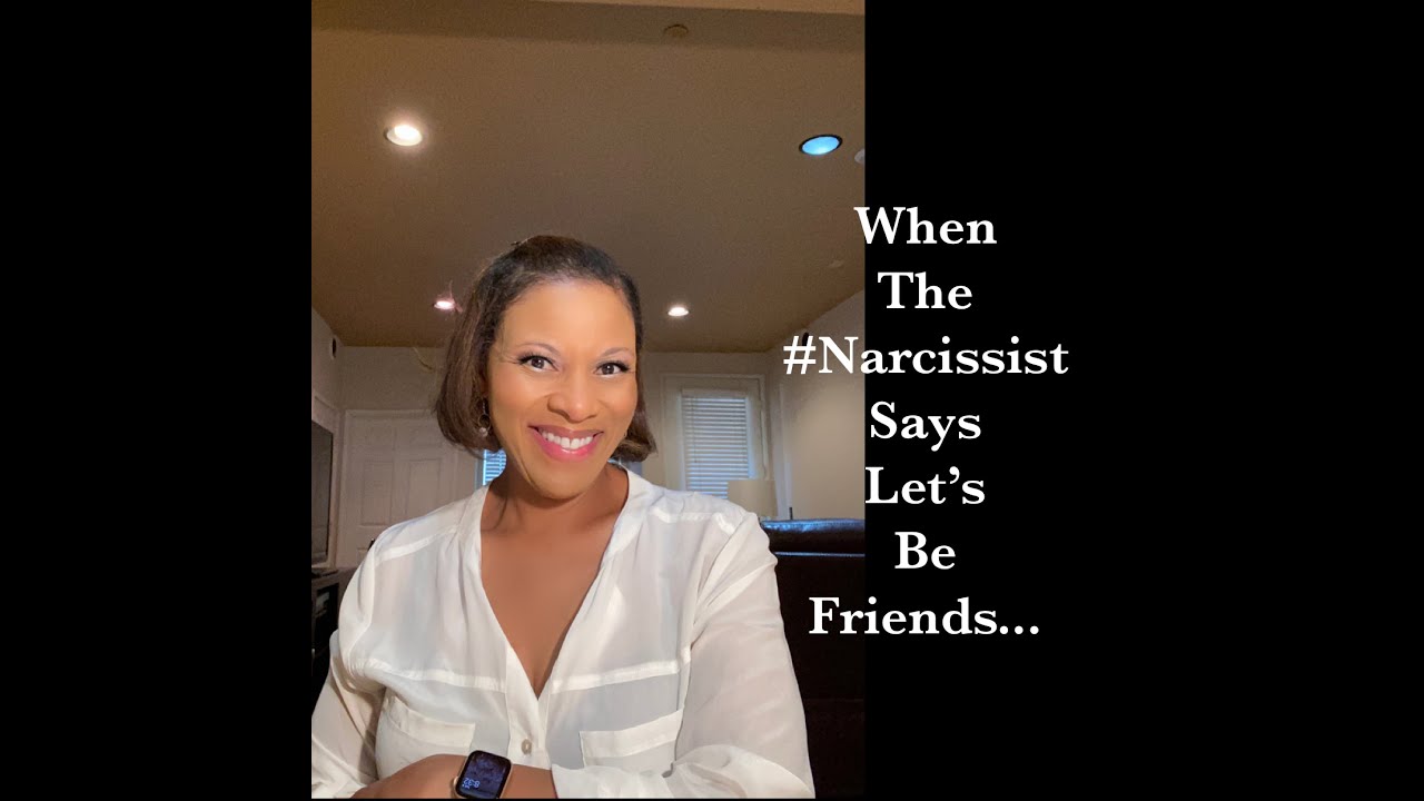 When The #Narcissist Says Let's Be Friends.  Here Is What They Mean.