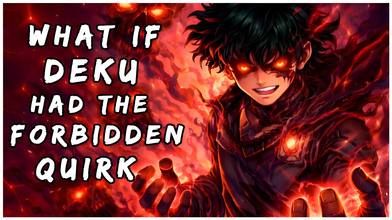 What if Deku had the most powerful forbidden Quirk?