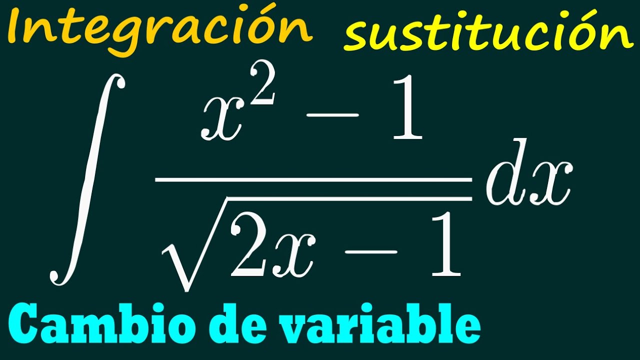 Integración —Cambio de variable— Sustitución. Ejercicio resuelto-paso a paso.