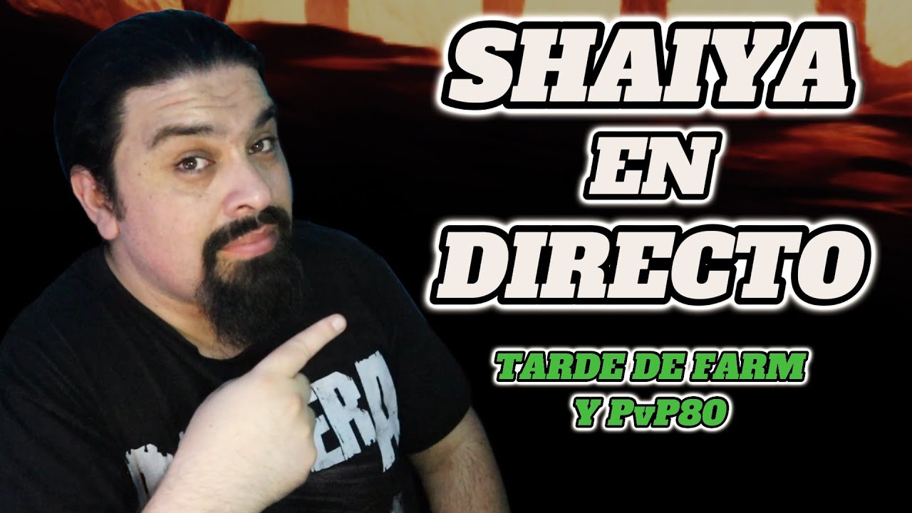 SHAIYA DIRECTO // TARDE DE FARM Y PVP 80 / VIENE MEGA SORTEO - TIOURBAN
