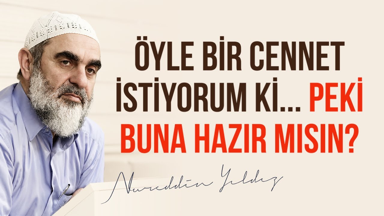 ÖYLE BİR CENNET İSTİYORUM Kİ... PEKİ BUNA HAZIR MISIN? | Nureddin Yıldız
