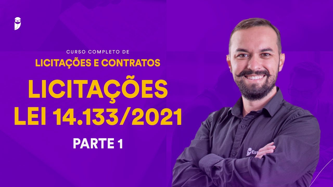 Licitações - Lei 14.133/2021 - Curso Completo de Licitações e Contratos - Parte 1