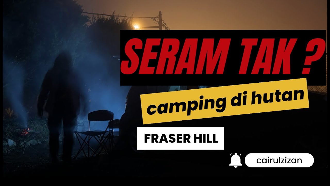 Fraser hill Camping seram  berdua di port yang tiada orang