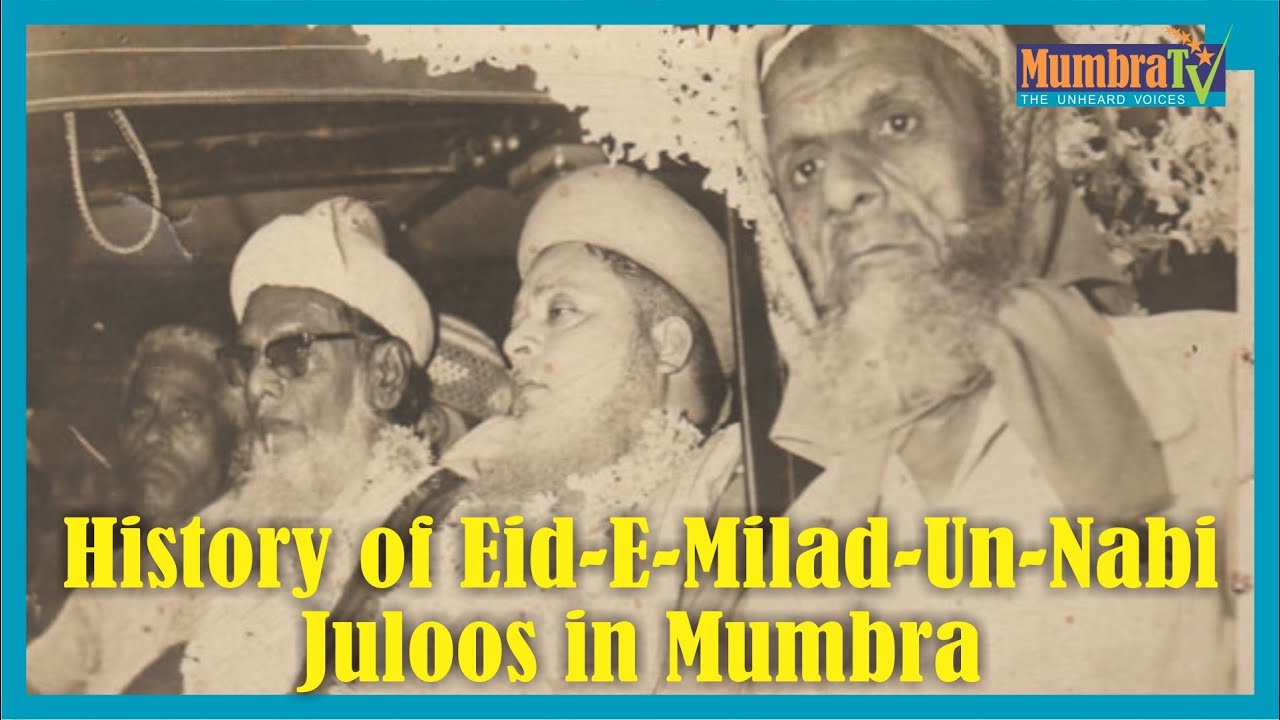 History of Milad-Un-Nabi Juloos in Mumbra