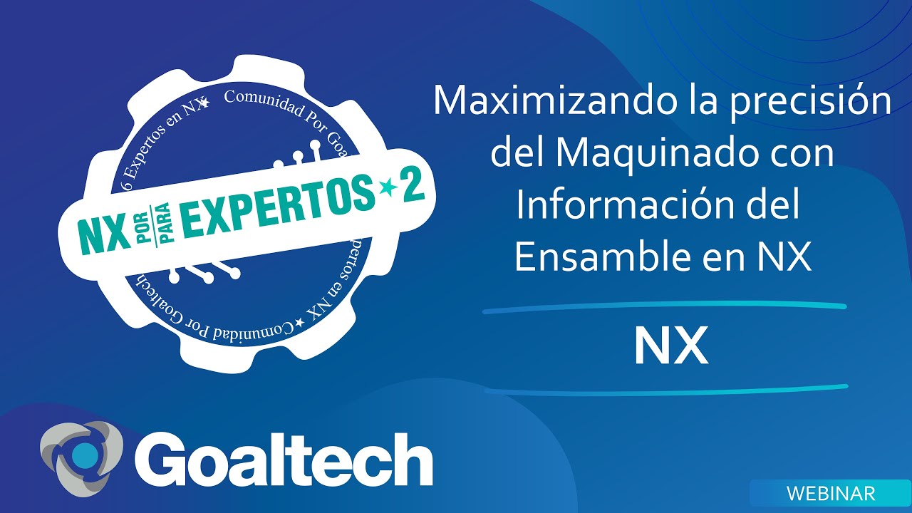 [Webinar] ¿Cómo mejorar la precisión del maquinado con información del ensamble en NX?