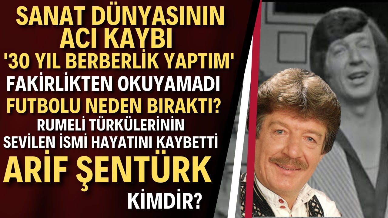 ARİF ŞENTÜRK KİMDİR? Rumeli Türkülerinin Sevilen İsmi Arif Şentürk Hayatını Kaybetti