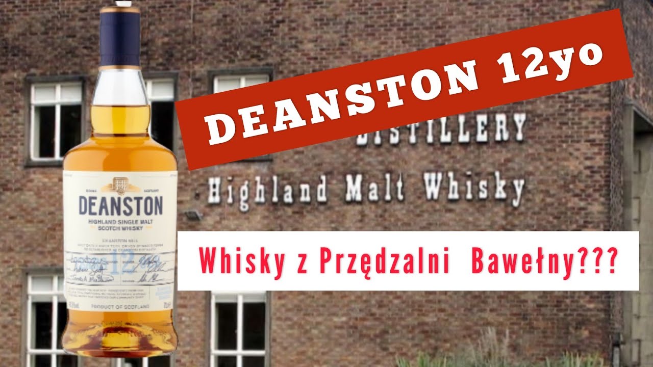 #77  DEANSTON 12yo - Whisky z Przędzalni Bawełny???