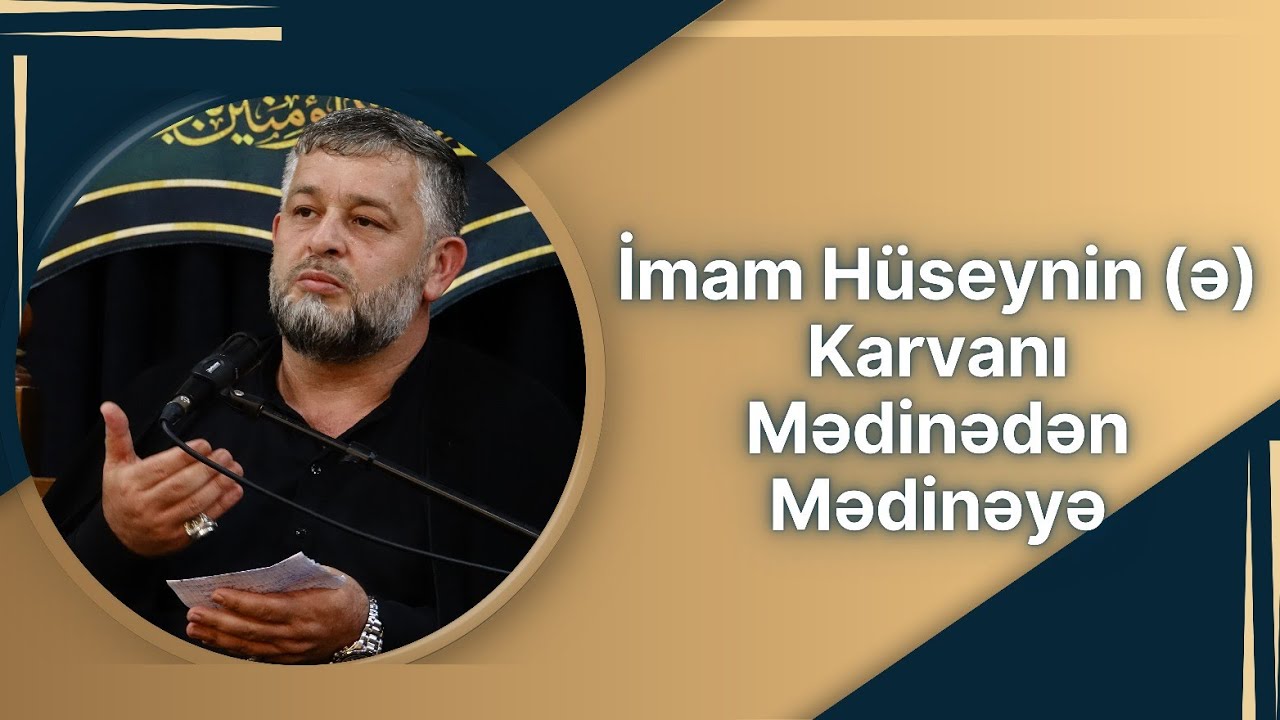 Seyid AğaRəşid - İmam Hüseynin (ə) Karvanı Mədinədən Mədinəyə