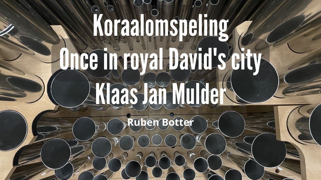 Once in royal David's city || Klaas Jan Mulder || Ruben Botter