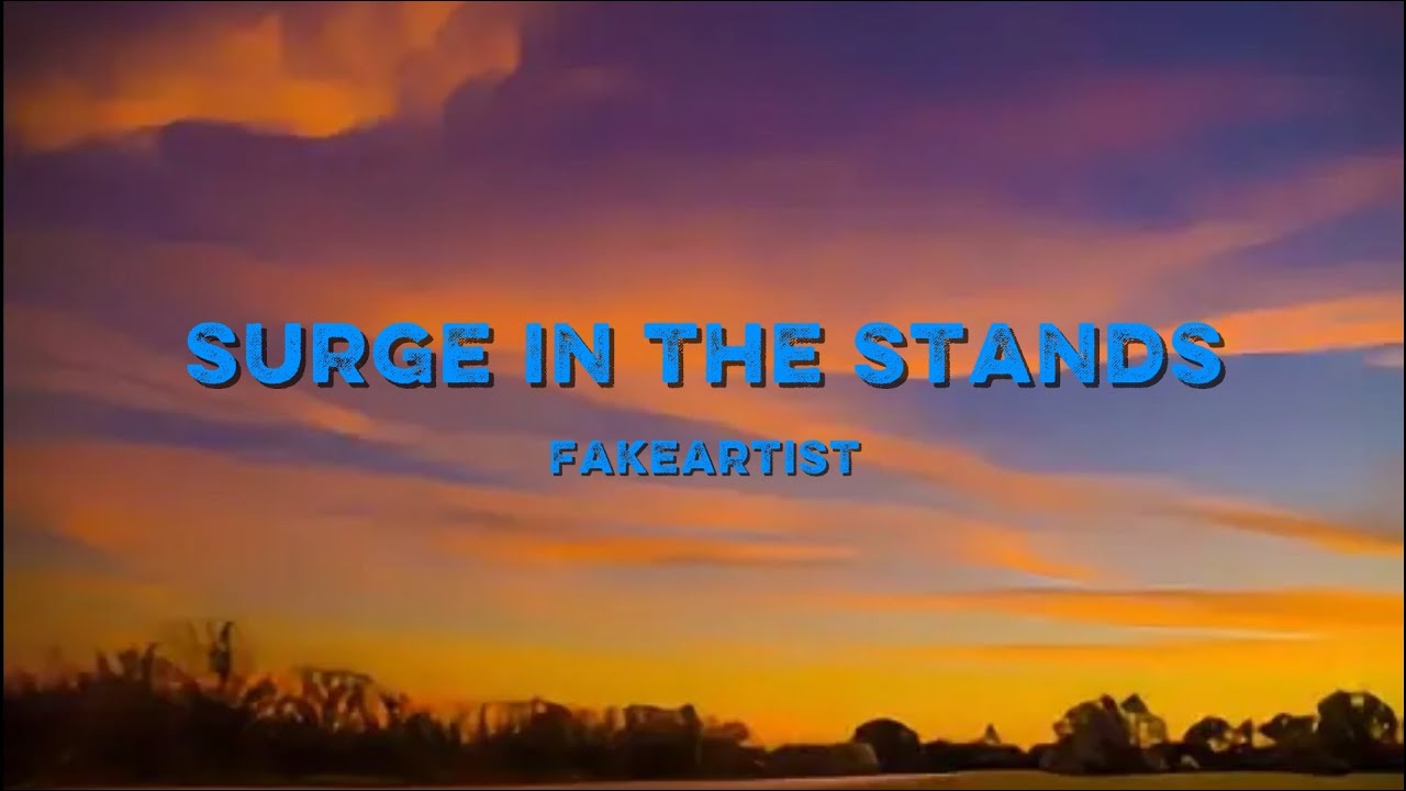 Surge in the Stands (Lyric Video) - FakeArtist.