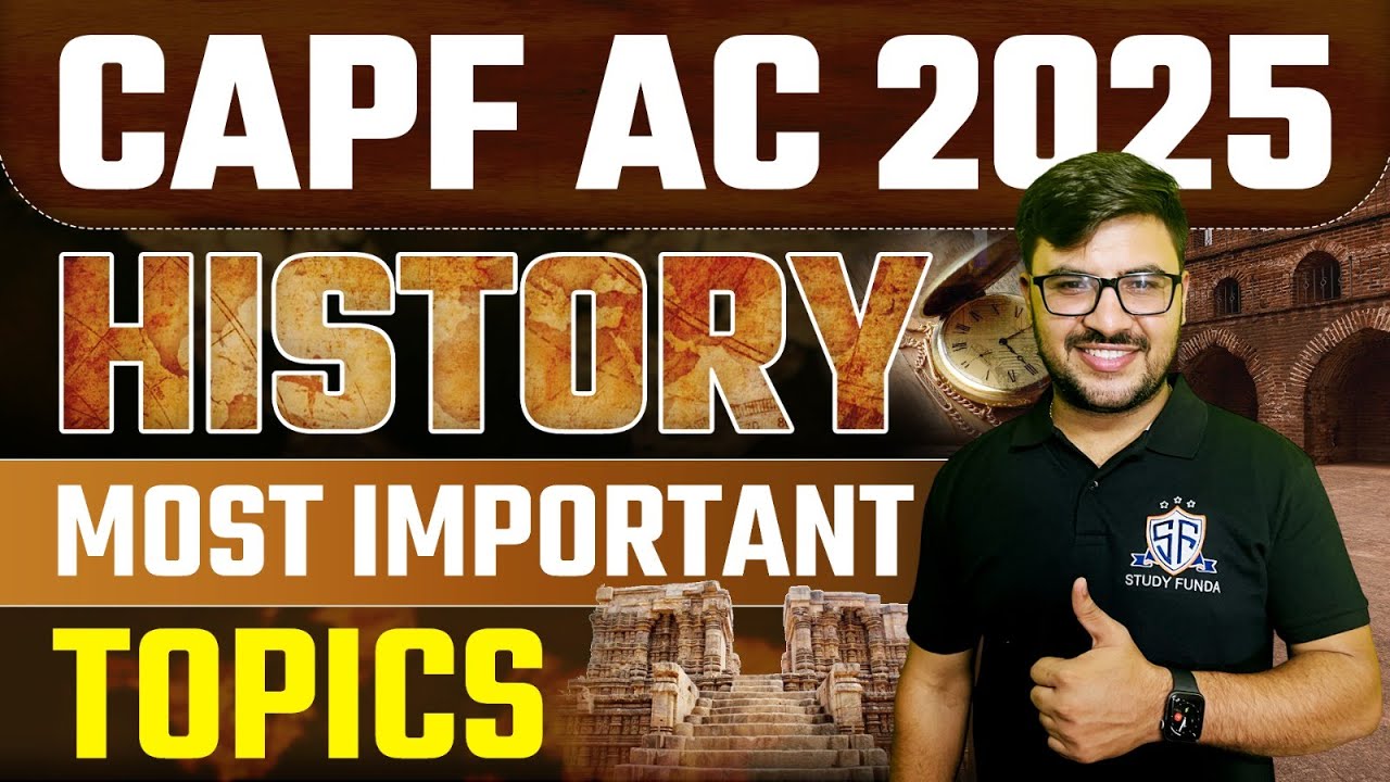 CAPF AC 2025 EXPERTS Reveal Important History Topics