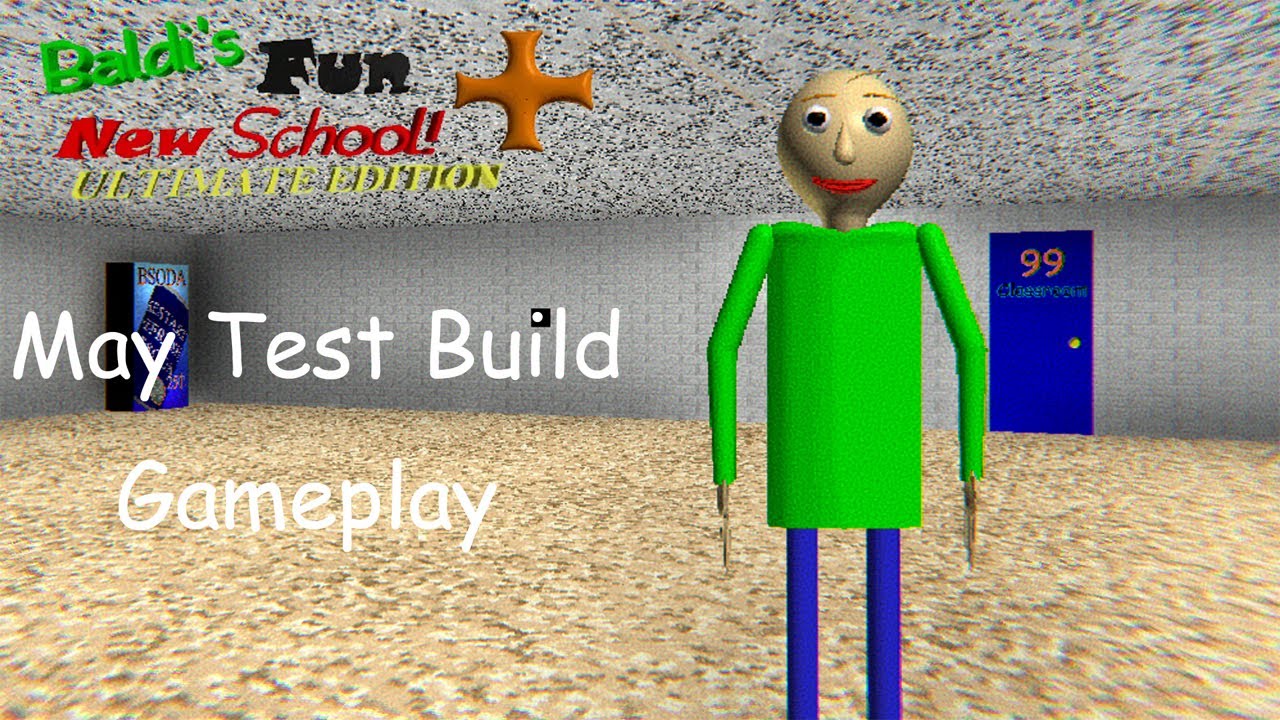 Baldi's Fun New School Plus Ultimate Edition May Test Build Gameplay (Baldi's Basics Mod)