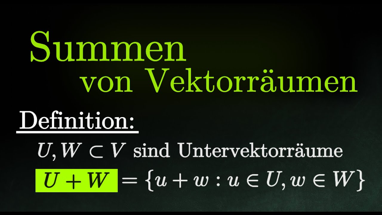 Summen von Vektorr&auml;umen - Erkl&auml;rung, Beispiele, Definition, Dimensionsformel (Lineare Algebra)