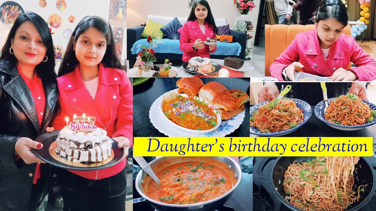 DAUGHTER'S BIRTHDAY CELEBRATION/ COOKED HER FAVOURITE FOOD / PARTY TIME / PAV BHAJI,VEG NOODLES