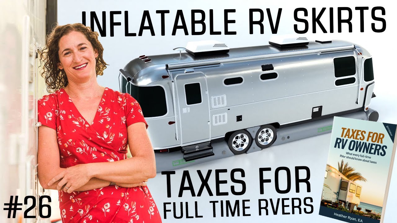 Taxes for Full Time RVers & Inflatable RV Skirts | TCRS #26