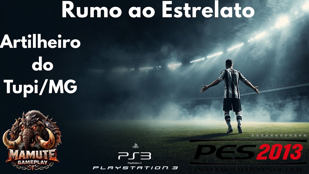 🔴AO VIVO  |⚽ PES 2013 – Rumo ao Estrelato - Centro Avante Tupi - MG🏆🎮 #6