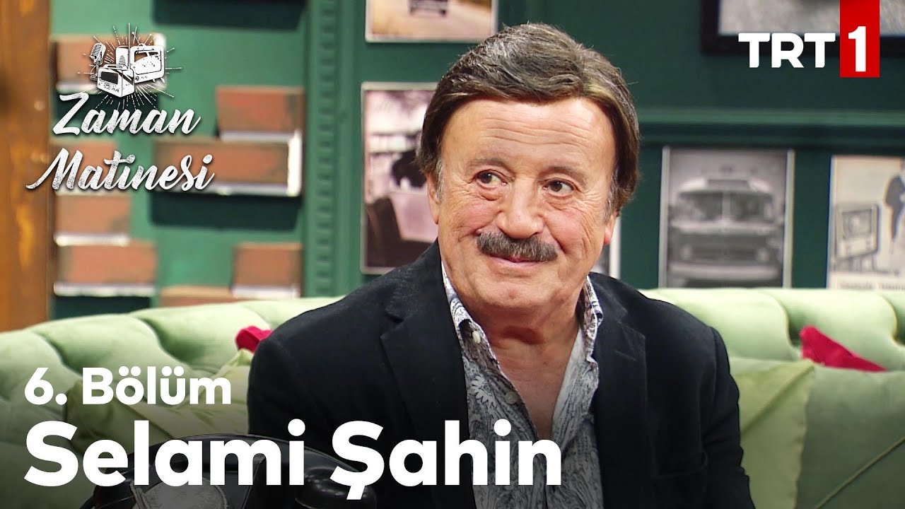 Zaman Matinesi 6. Bölüm - Selami Şahin