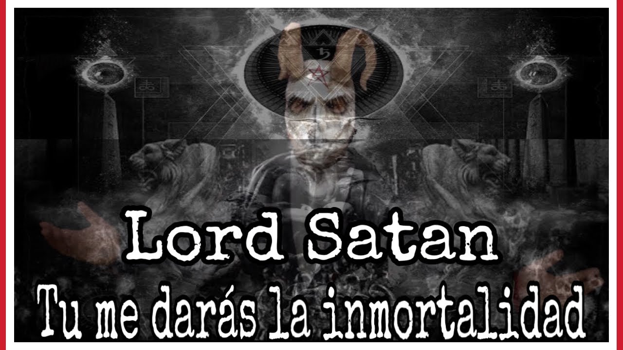 oraci&oacute;n a el GRAN REY SATAN para la  INMORTALIDAD Y LONGEVIDAD de la VIDA | EL EMISARIO DE LUZBEL