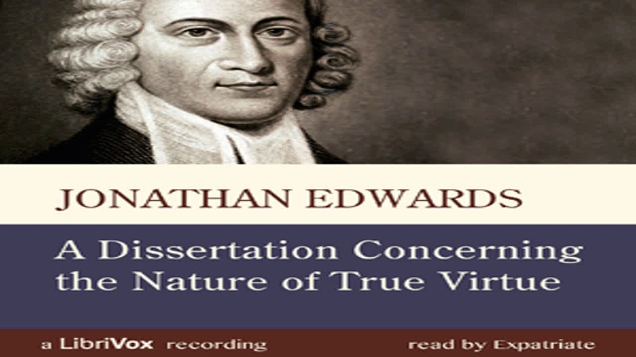 A Dissertation Concerning the Nature of True Virtue by Jonathan EDWARDS | Full Audio Book