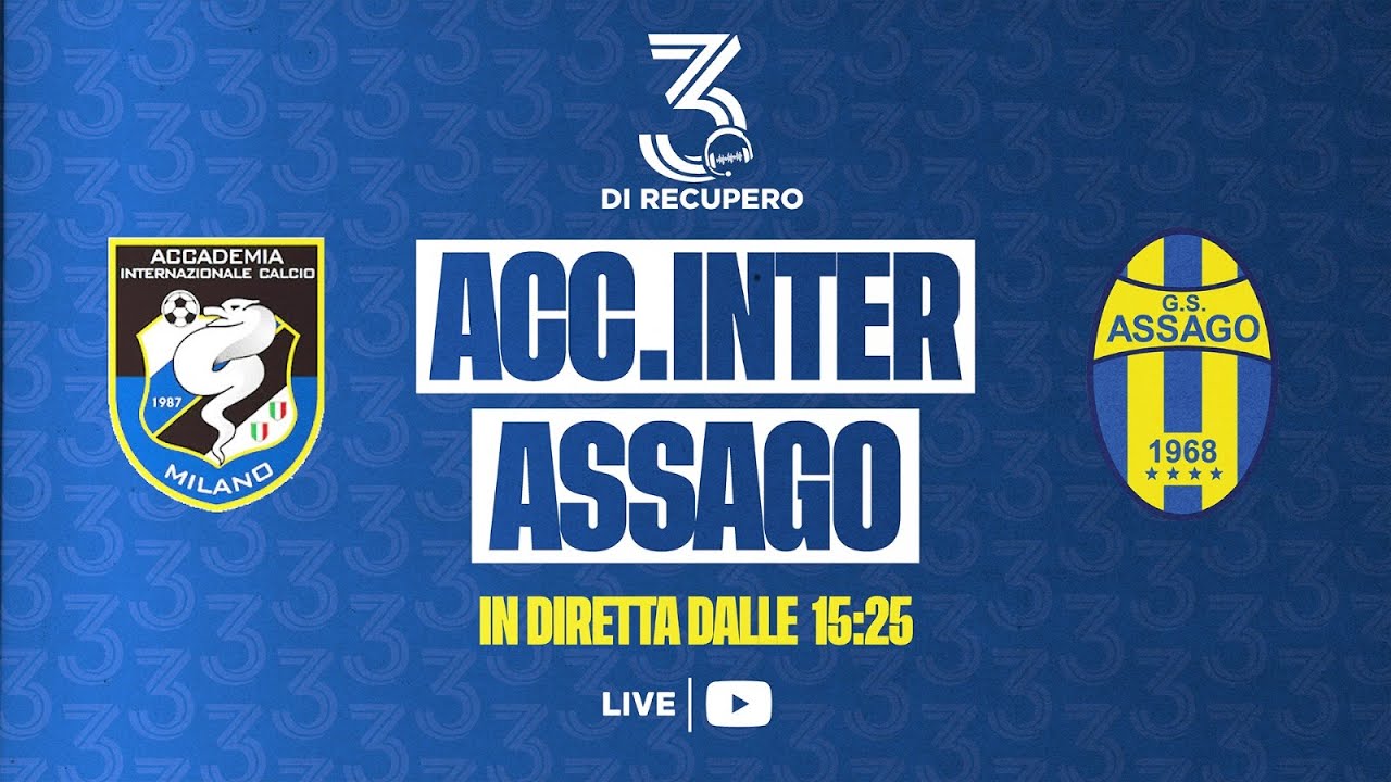 ALLIEVI U17 ELITE - GIRONE A | ACCADEMIA INTER - ASSAGO | LIVE - 3 di recupero