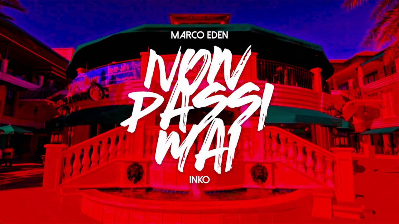 MARCO EDEN ft. INKO - NON PASSI MAI