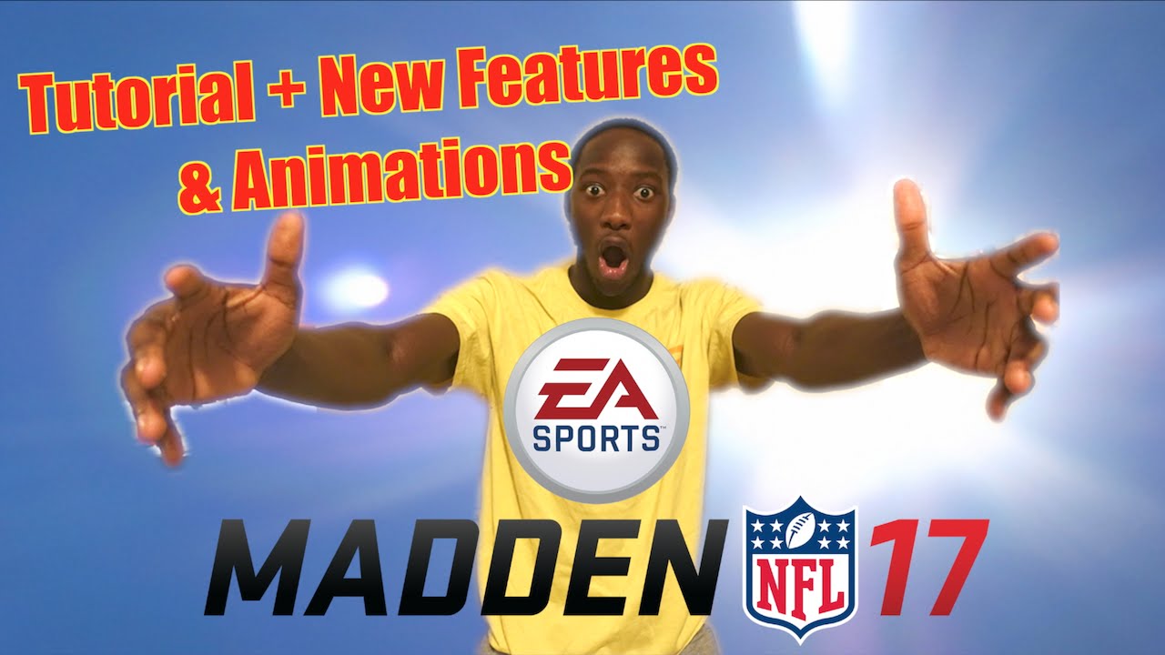 MADDEN 17 TUTORIAL + NEW FEATURES & ANIMATIONS!!!