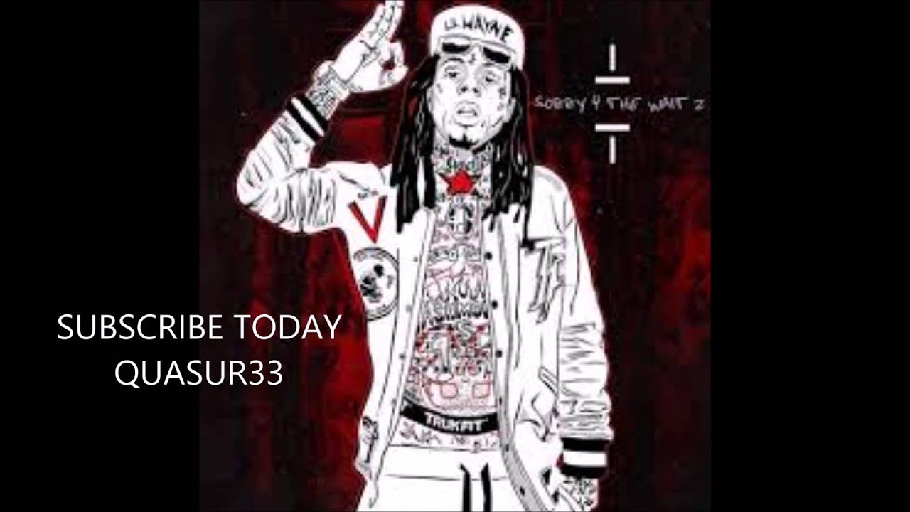 Lil Wayne Sorry 4 The Wait 2 