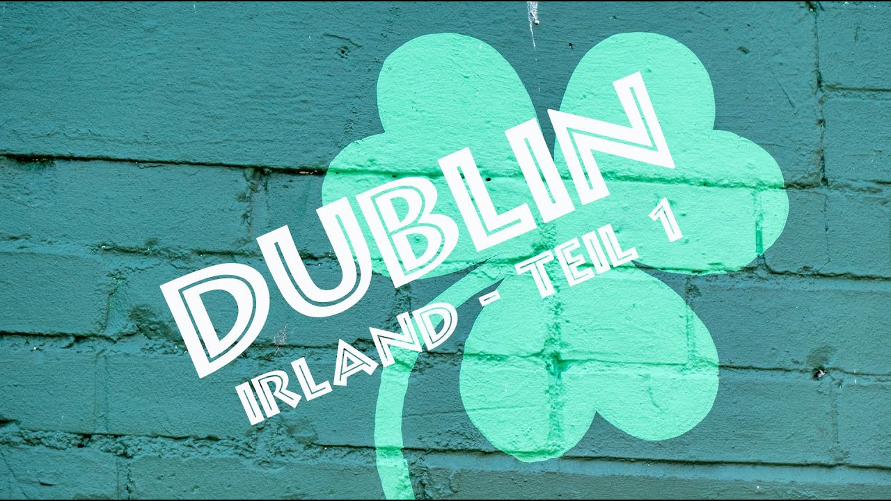 Dublin - Irland Teil 1 - Zwa Wiener im Grünen in 4K