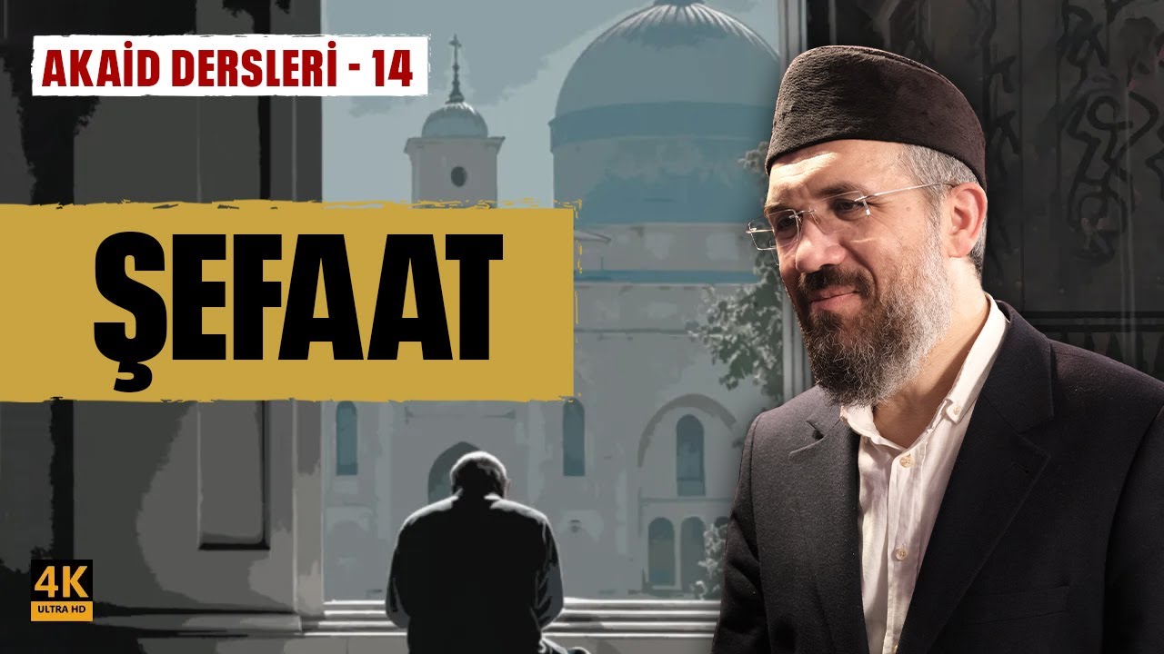 Şefaat | Akaid Dersleri - 14 | İhsan Şenocak