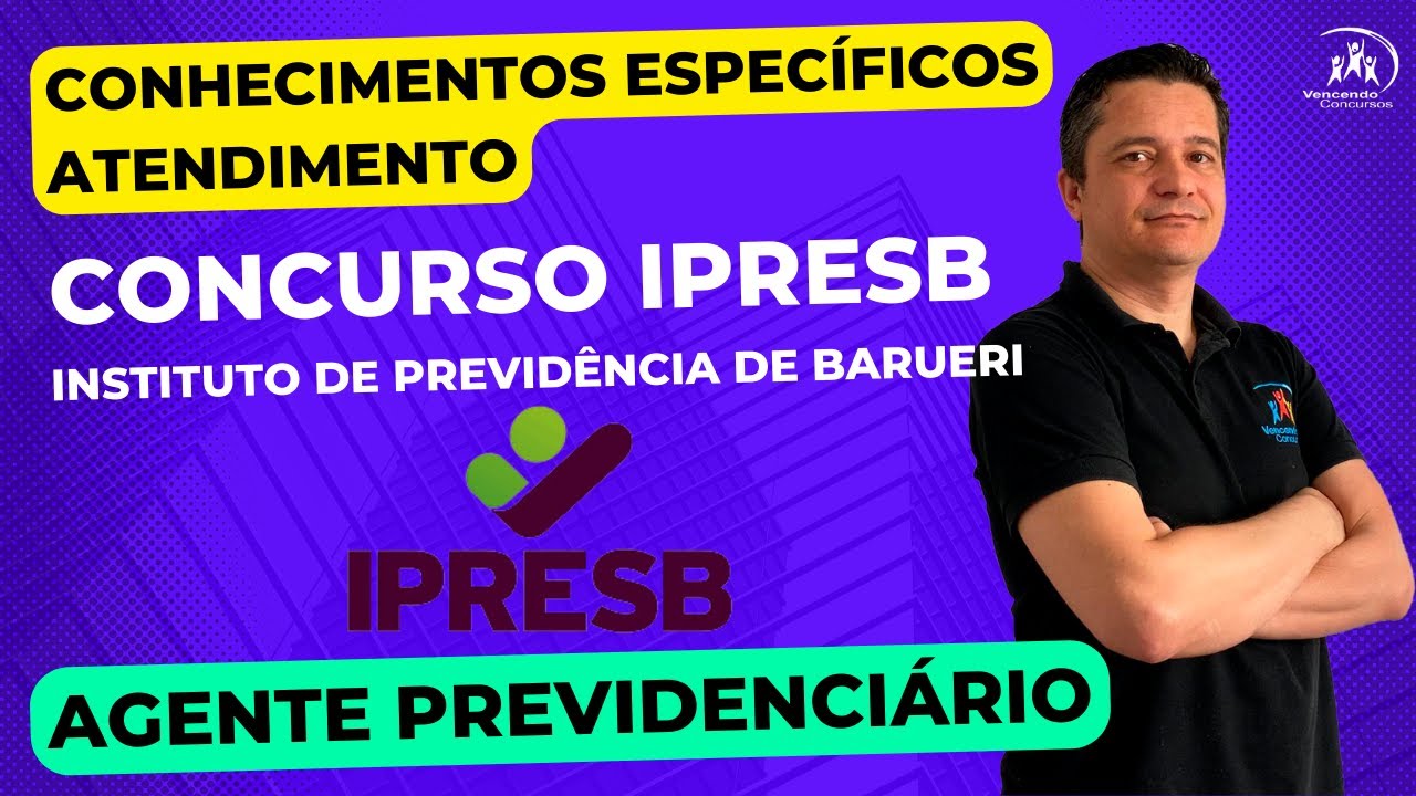 01 - Concurso IPRESB - Agente Previdenci&aacute;rio - Conhecimentos Espec&iacute;ficos - Aul&atilde;o Atendimento
