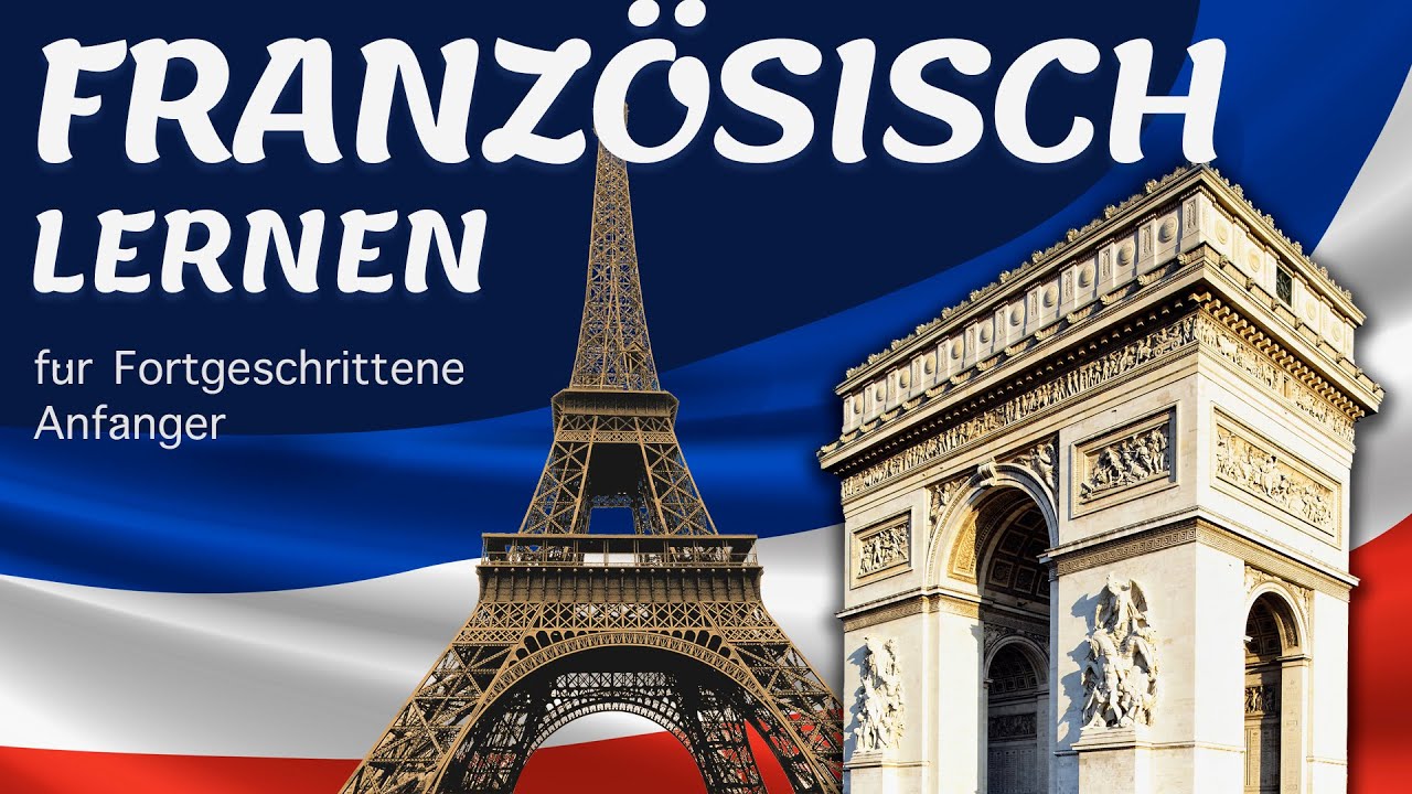 Französisch 🇫🇷 Lernen für Fortgeschrittene Anfänger! Teil 1 von 2 🥖