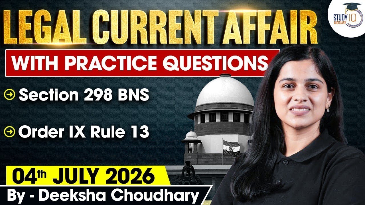 Legal Current Affairs 2026 | 04 July Detailed Analysis | Deeksha Ma'am | Studyiq Judiciary
