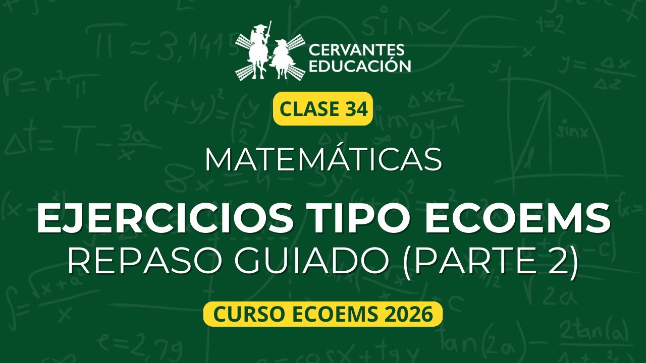 Clase 34 | Ejercicios tipo examen ECOEMS (continuación) – Curso ECOEMS 2026 | Matemáticas desde cero