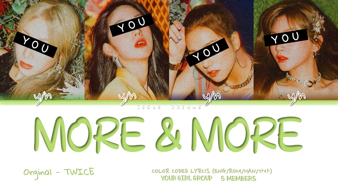 More & More {Your Girl Group} |4 members| Orginal - TWICE (트와이스)(Color Coded Lyrics Eng|Rom|Han|가사)