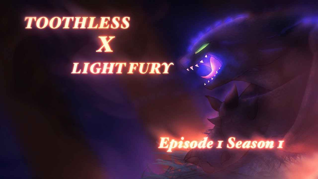 Toothless X Light Fury | Episode 1 Season 1 |